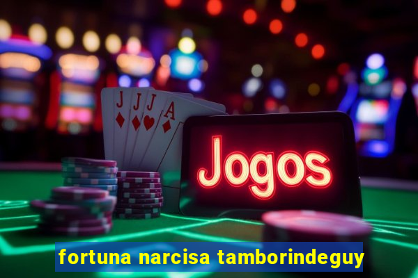 fortuna narcisa tamborindeguy